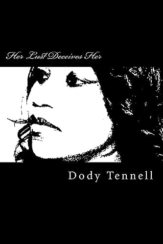 Her Lust Deceives Her A Story of Love, Lust, and Loss, Told in a Series of Poems and Narratives