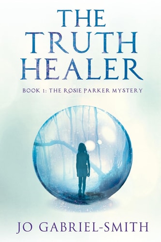 The Truth Healer Book 1: The Rosie Parker Mystery