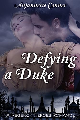 Defying a Duke A Regency Heroes Romance