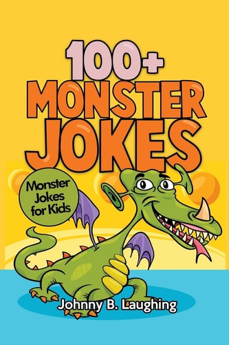 100+ Monster Jokes Monster Jokes for Kids