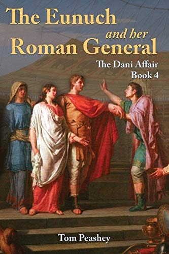 The Eunuch and Her Roman General The Dani Affair Book 4