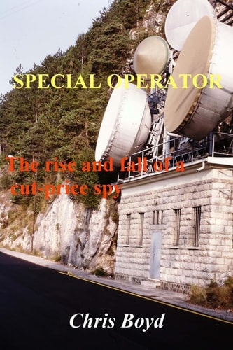 Special Operator The Rise and Fall of a Cut Price Spy