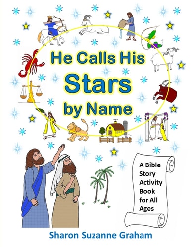 He Calls His Stars by Name A Bible Story Activity Book for All Ages