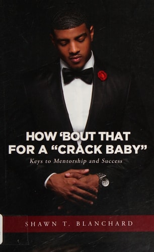 How 'bout That for a Crack Baby Keys to Mentorship and Success
