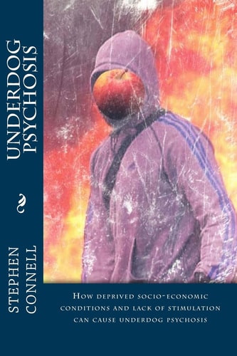 Underdog Psychosis How Deprived Socio-Economic Conditions and Lack of Stimulation Can Cause Underdog Psychosis