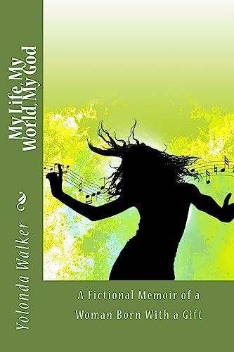 My Life, My World, My God A Fictional Memoir of a Woman Born With a Gift