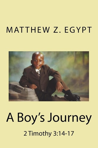 A Boy's Journey 2 Timothy 3:14-17