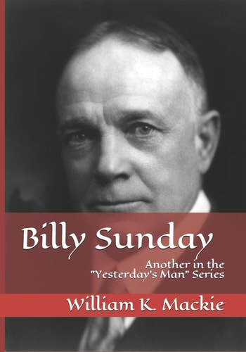 Billy Sunday Another in the Yesterday's Man Series