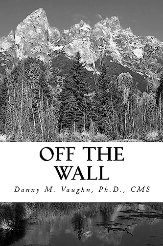 Off the Wall Thoughts and Lessons Derived from a Lifetime of Observations