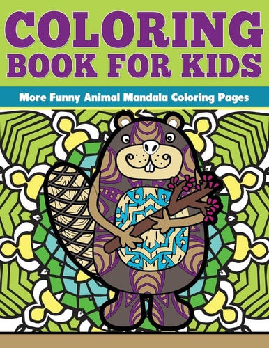 Coloring Book for Kids: More Funny Animal Mandalas Funny Animal Mandalas Coloring Pages