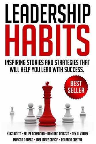 Leadership Habits Inspiring Stories And Strategies That Will Help You Lead With Success