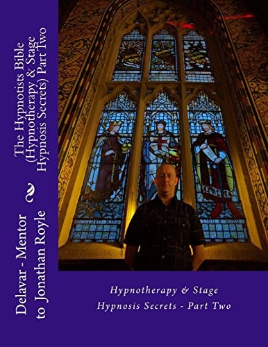 The Hypnotists Bible (Hypnotherapy and Stage Hypnosis Secrets) Part Two
