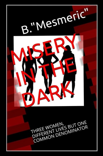Misery In The Dark Three Women, Different Lives But One Common Denominator