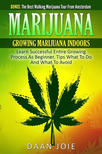 Marijuana Marijuana, Growing Marijuana Indoor, Learn Successful Entire Growing