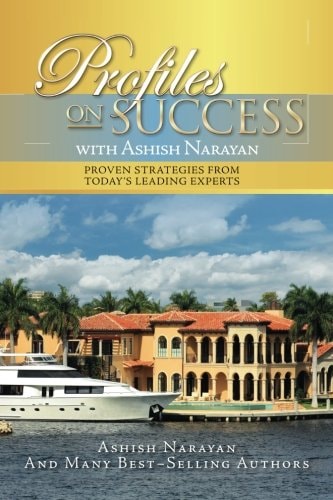 Profiles on Success with Ashish Narayan Proven Strategies from Today's Leading Experts