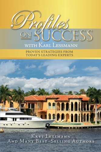 Profiles on Success with Karl Lessmann Proven Strategies from Today's Leading Experts