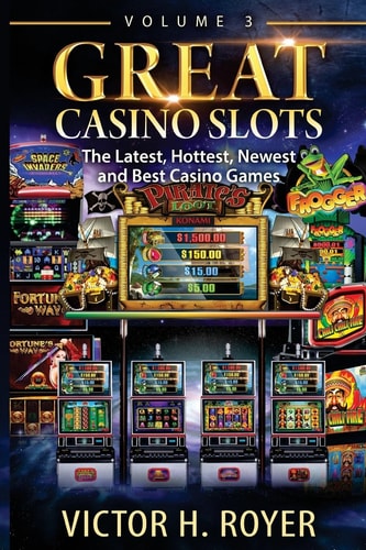 Great Casino Slots The Latest, Hottest, Newest and Best Casino Games!