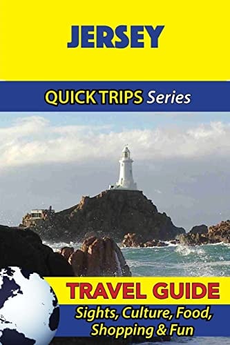 Jersey Travel Guide (Quick Trips Series) Sights, Culture, Food, Shopping and Fun