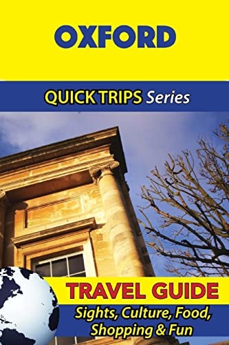 Oxford Travel Guide (Quick Trips Series) Sights, Culture, Food, Shopping and Fun
