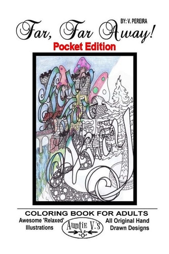 Far, Far Away - Pocket Edition Auntie V.'s Coloring Books For Adults - Featuring 'Relaxed' Designs - Pocket Edition