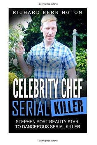 Celebrity Chef Serial Killer Stephen Port Reality Star to Dangerous Serial Killer