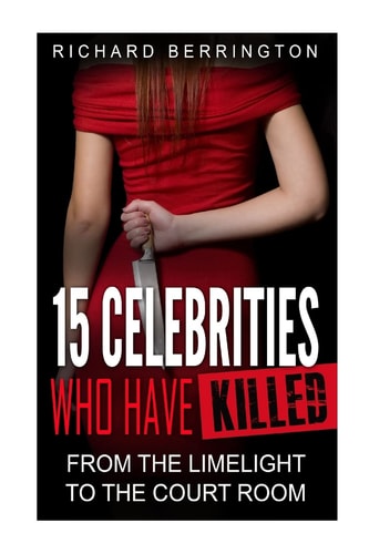 15 Celebrities Who Have Killed From The Limelight To The Court Room