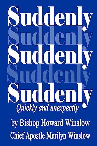 Suddenly Quickly and Unexpectedly