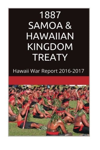 1887 SAMOA and the HAWAIIAN KINGDOM TREATY Hawaii War Report 2016-2017
