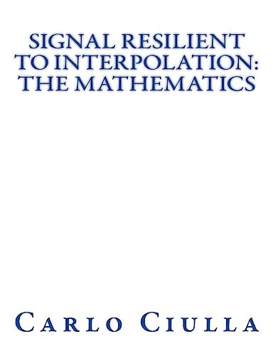 Signal Resilient to Interpolation The Mathematics: The Mathematics of the Signal Resilient to Interpolation