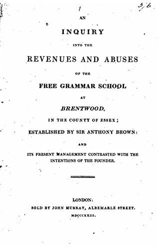An Inquiry Into the Revenues and Abuses of the Free Grammar School at Brentwood