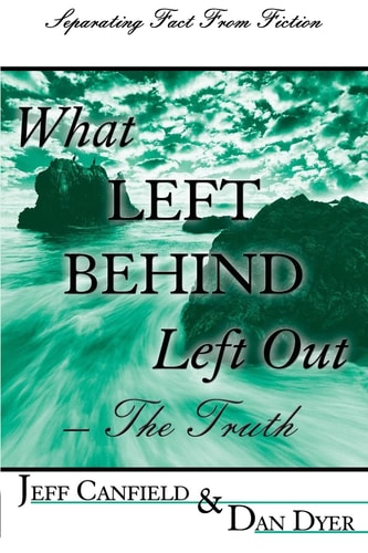 What Left Behind Left Out - The Truth A Post-trib/Pre-wrath Rapture Study