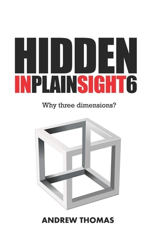 Hidden in Plain Sight 6 Why Three Dimensions?
