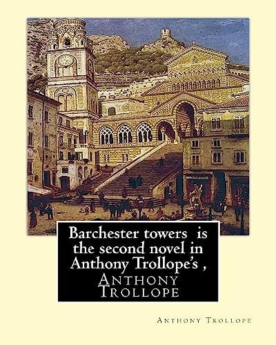 Barchester Towers Is the Second Novel in Anthony Trollope's , Edited by Algar Thorold(1866-1936),Anthony Wilson Thorold (13 June 1825 - 25 July 1895) Was an Anglican Bishop of Winchester ... They Had Three Children: Algar Labouchere Thorold (1866-1936), D