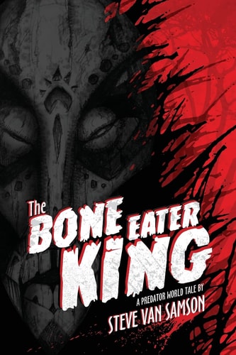 The Bone Eater King A Predator World Tale