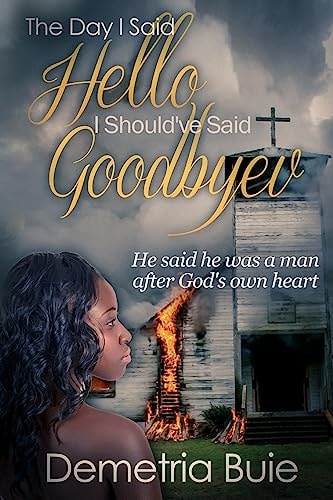 The Day I Said Hello I Should've Said Goodbye He Said He Was a Man After God's Own Heart