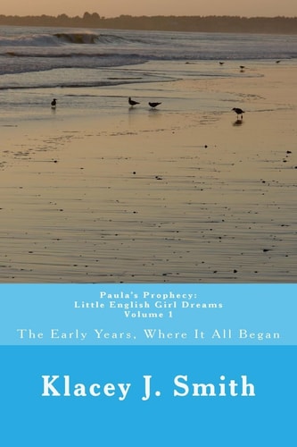 Paula's Prophecy: Little English Girl Dreams Where It All Began