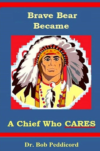 Brave Bear Became a Chief who CARES Stories that Teach Success Skills - Full Color