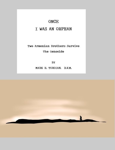 Once I Was an Orphan Two Armenian Brothers Survive the Genocide