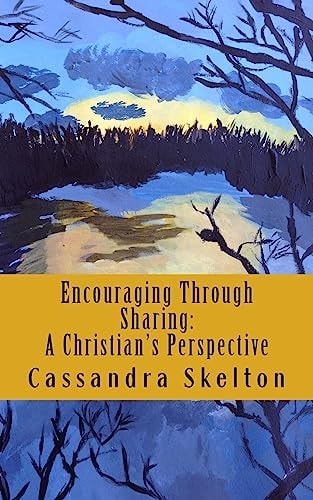 Encouraging Through Sharing A Christian's Perspective