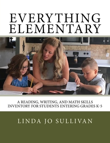 Everything Elementary A Reading, Writing, and Math Skills Inventory for Students Entering Grades K-5