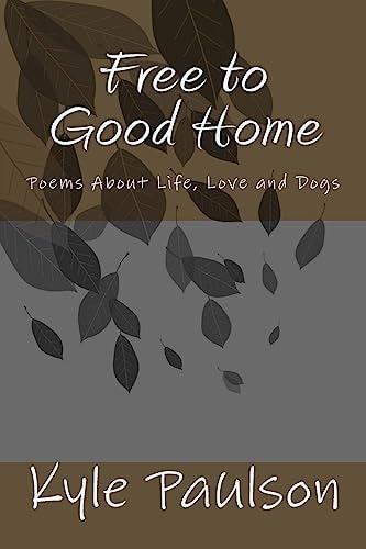 Free to Good Home Poems About Life, Love and Dogs