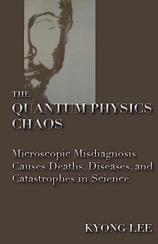 The Quantum Physics Chaos The Quantum Physics Delusion