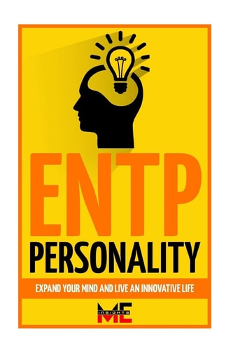ENTP Personality Expand Your Mind And Live An Innovative Life