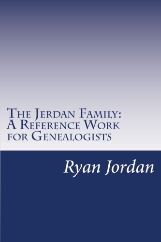 The Jerdan Family A Reference Work for Genealogists