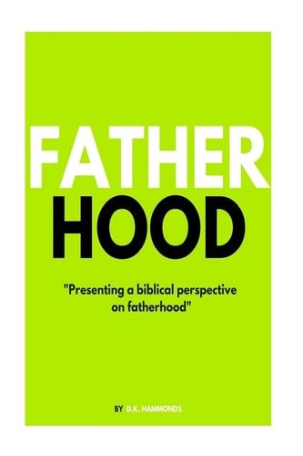 Fatherhood A Biblical Perspective on Fatherhood