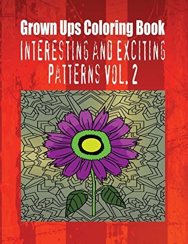 Grown Ups Coloring Book Interesting and Exciting Patterns Vol. 2 Mandalas