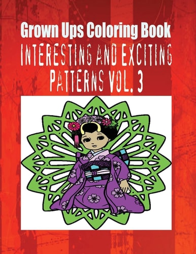 Grown Ups Coloring Book Interesting and Exciting Patterns Vol. 3