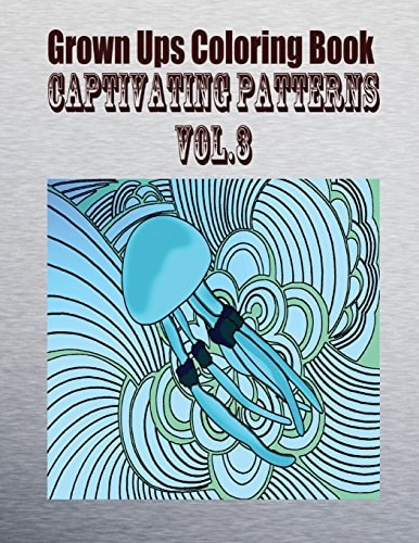 Grown Ups Coloring Book Captivating Patterns Vol. 3