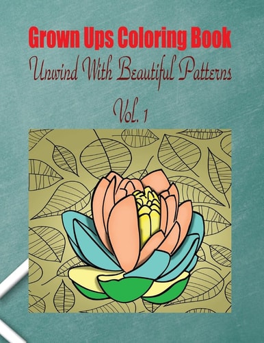 Grown Ups Coloring Book Unwind With Beautiful Patterns Vol. 1 Mandalas