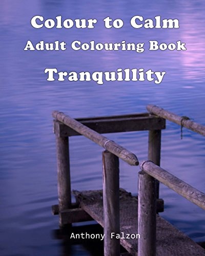 Colour to Calm Tranquillity Therapeutic Adult Colouring Book